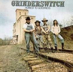 Grinderswitch : Honest to Goodness